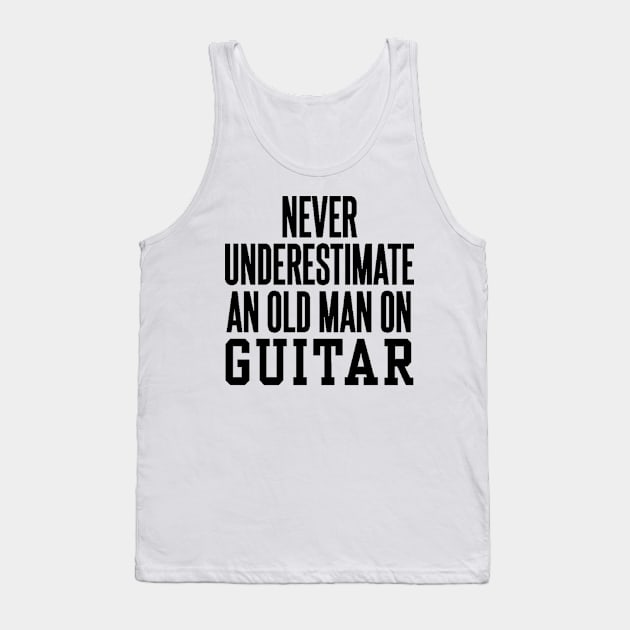 never understimate an oldman on guitar black Tank Top by omarbardisy